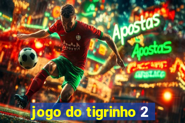 jogo do tigrinho 2