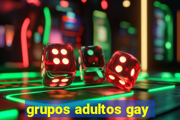 grupos adultos gay