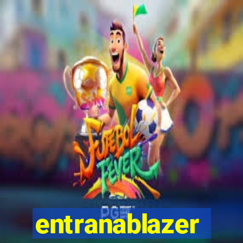 entranablazer