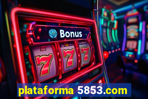 plataforma 5853.com