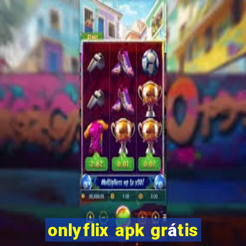 onlyflix apk grátis