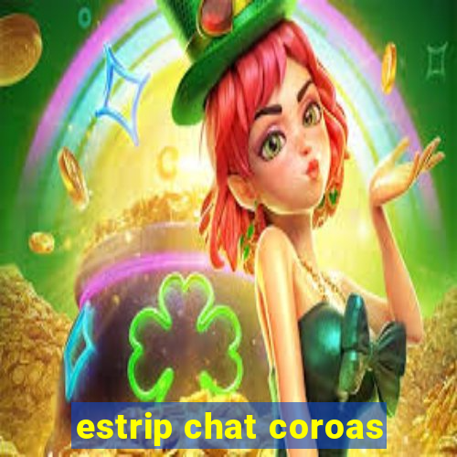 estrip chat coroas