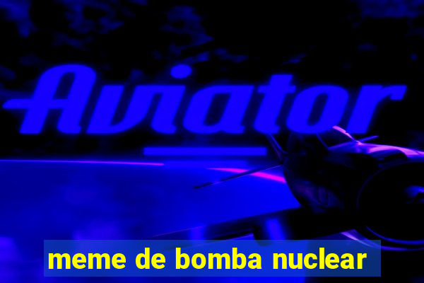 meme de bomba nuclear