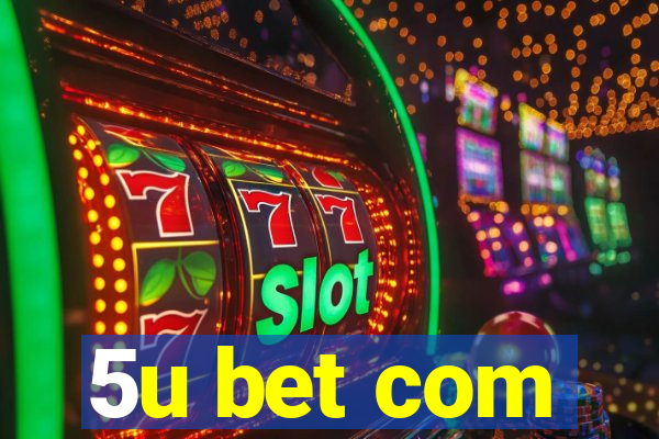 5u bet com