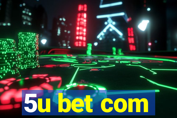 5u bet com