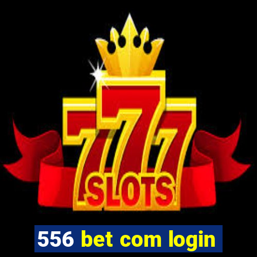 556 bet com login