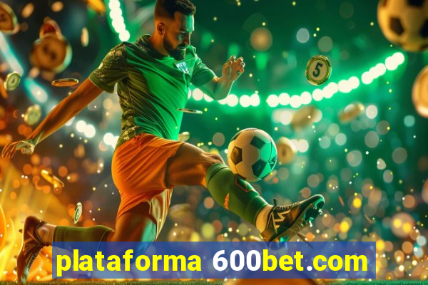 plataforma 600bet.com