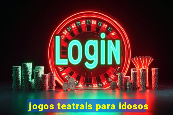 jogos teatrais para idosos