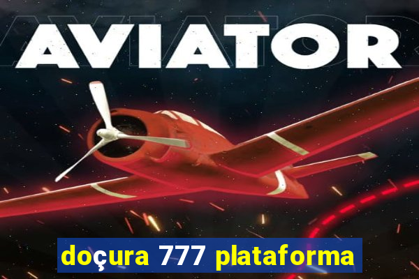 doçura 777 plataforma