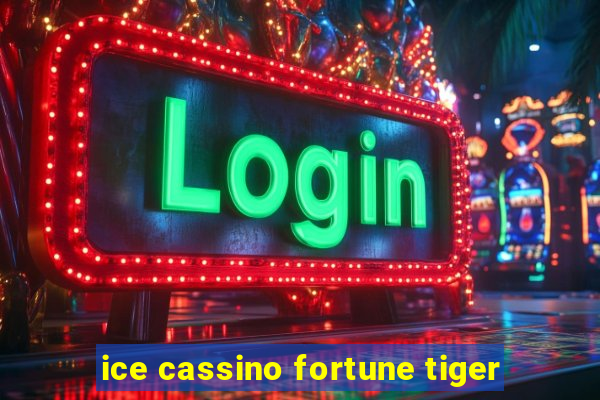 ice cassino fortune tiger