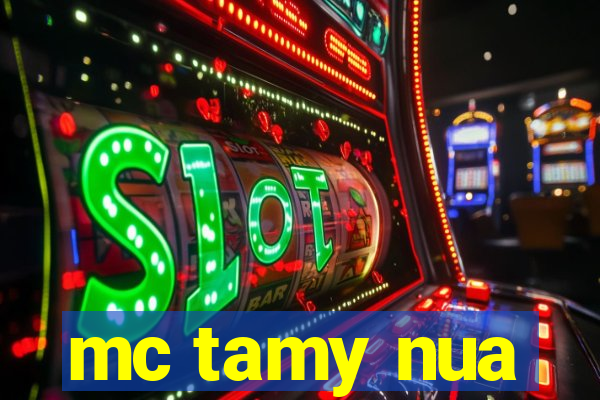 mc tamy nua