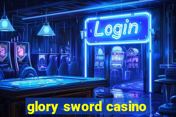 glory sword casino