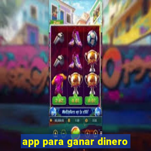 app para ganar dinero