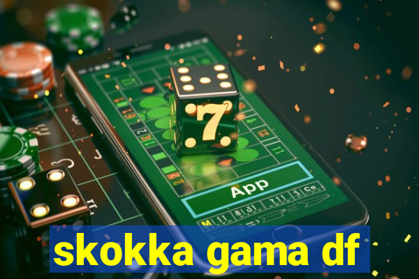 skokka gama df