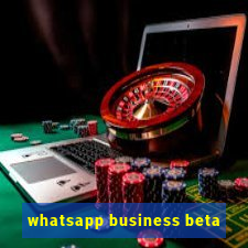 whatsapp business beta