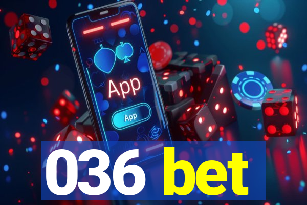 036 bet