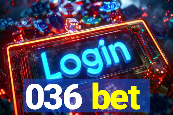 036 bet