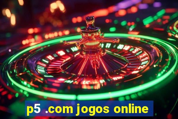 p5 .com jogos online