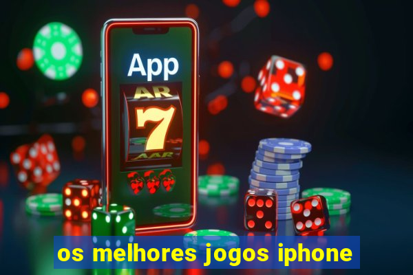 os melhores jogos iphone