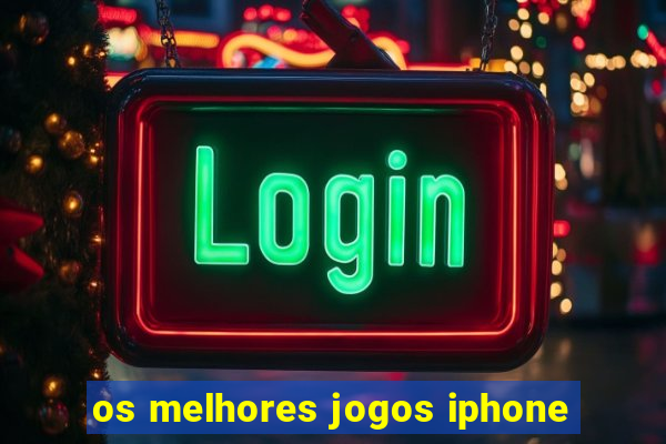 os melhores jogos iphone