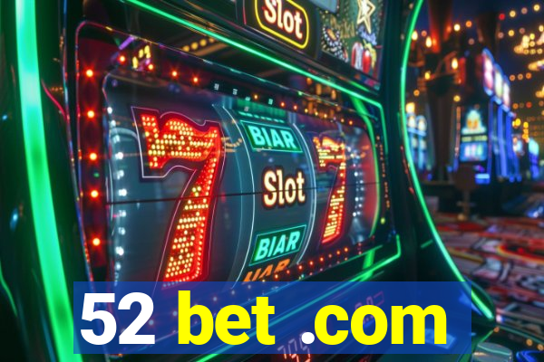 52 bet .com