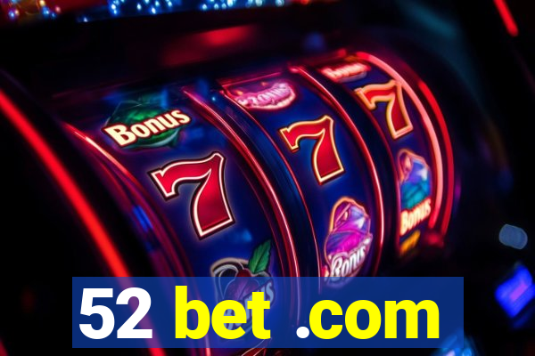 52 bet .com