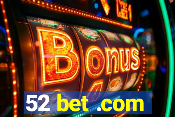 52 bet .com