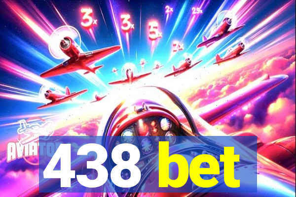 438 bet