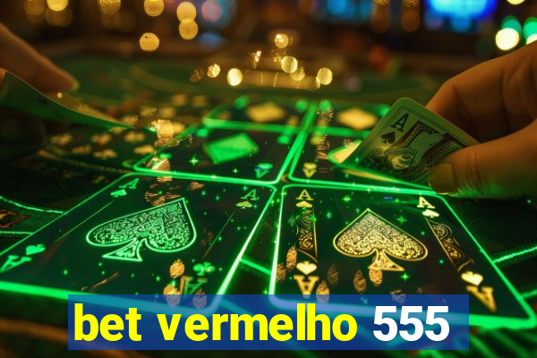 bet vermelho 555