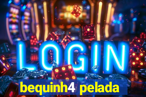 bequinh4 pelada