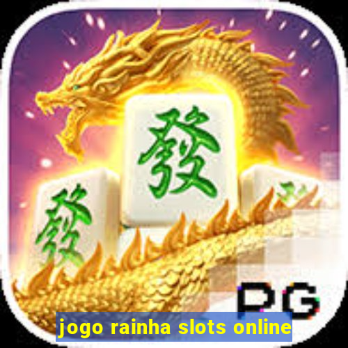 jogo rainha slots online