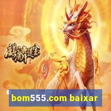 bom555.com baixar