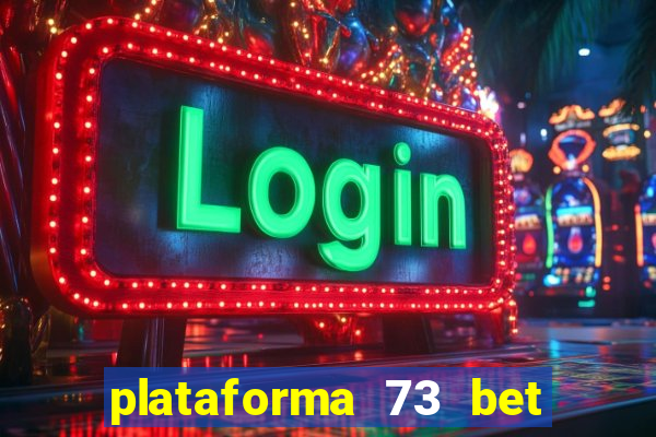 plataforma 73 bet é confiável