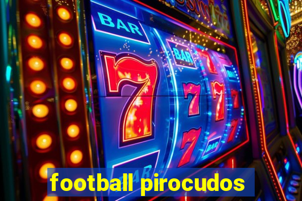 football pirocudos