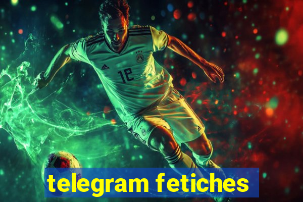 telegram fetiches