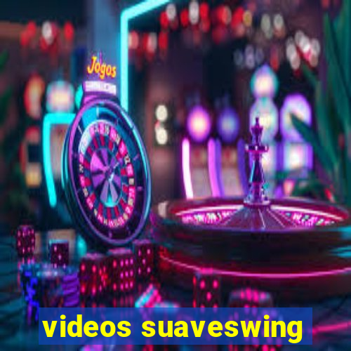 videos suaveswing