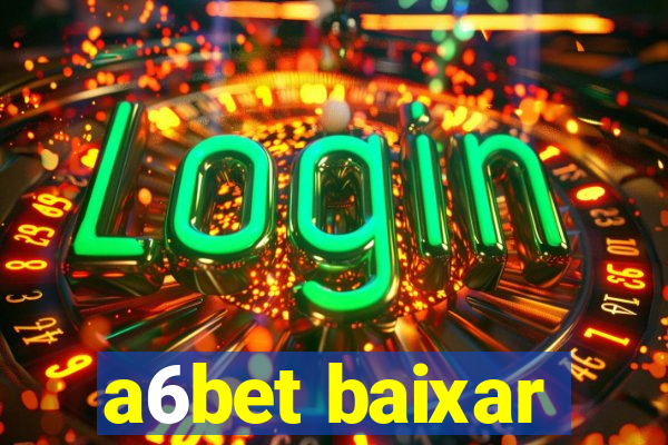 a6bet baixar