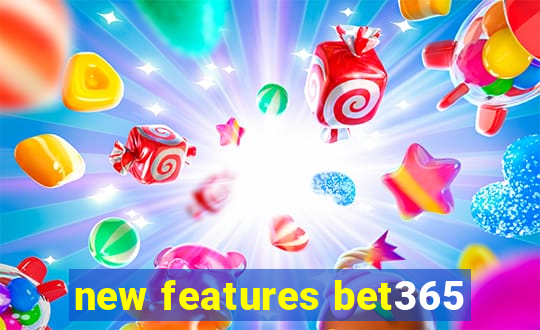 new features bet365