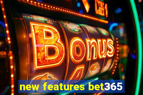 new features bet365