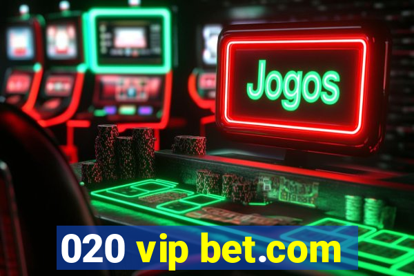 020 vip bet.com