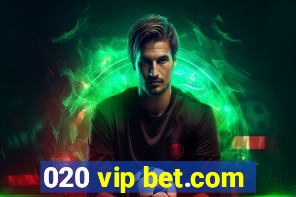 020 vip bet.com