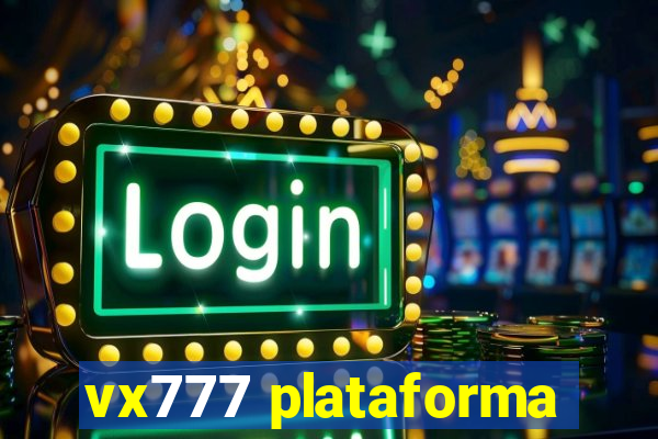 vx777 plataforma