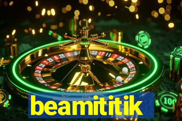 beamititik