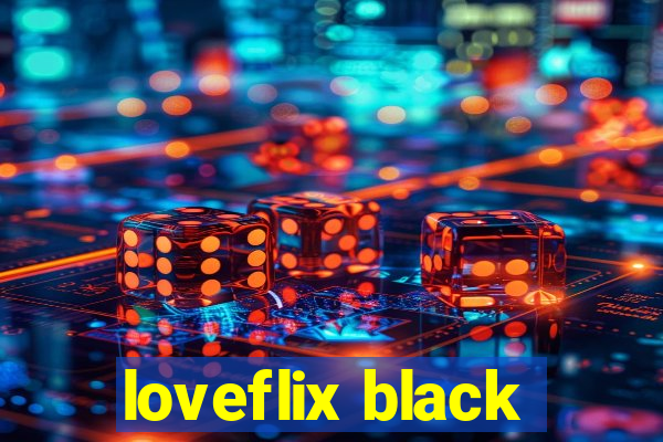 loveflix black