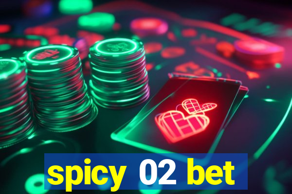 spicy 02 bet