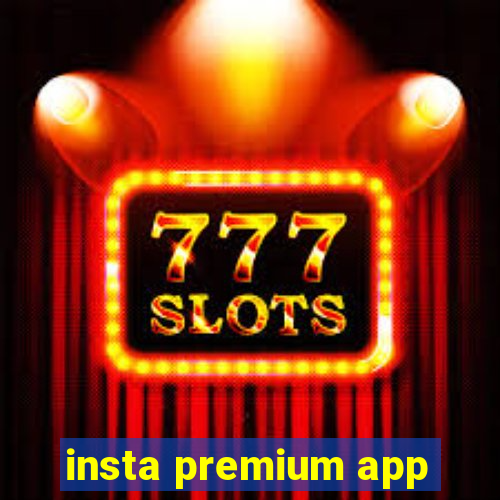 insta premium app