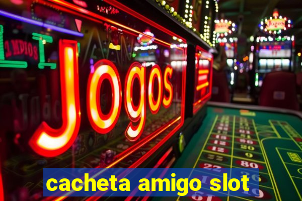 cacheta amigo slot