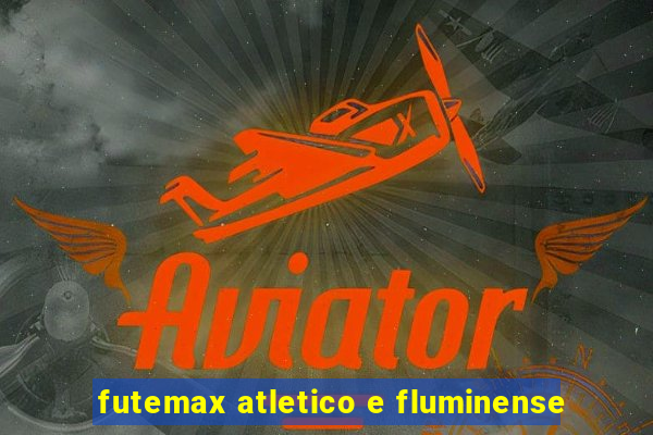 futemax atletico e fluminense