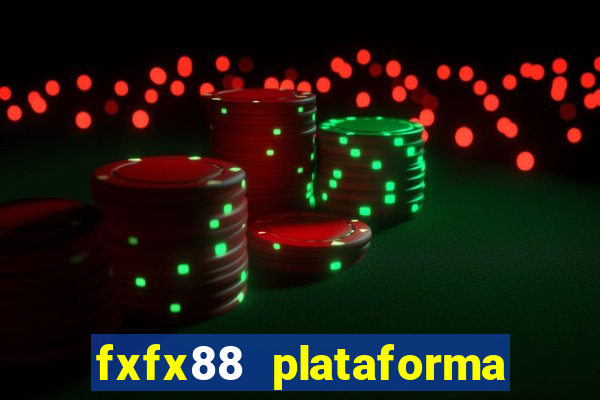 fxfx88 plataforma de jogos