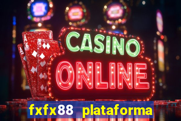 fxfx88 plataforma de jogos